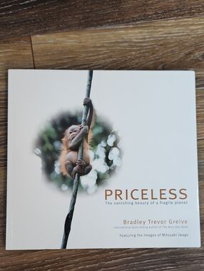 Priceless Vanishing Beauty of a Fragile Planet Book by Bradley Trevor Greive